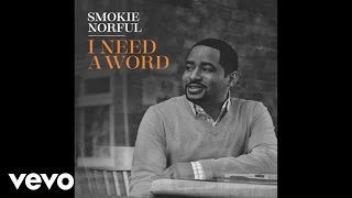 Smokie Norful - I Need A Word (Audio)