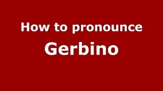 How to pronounce Gerbino