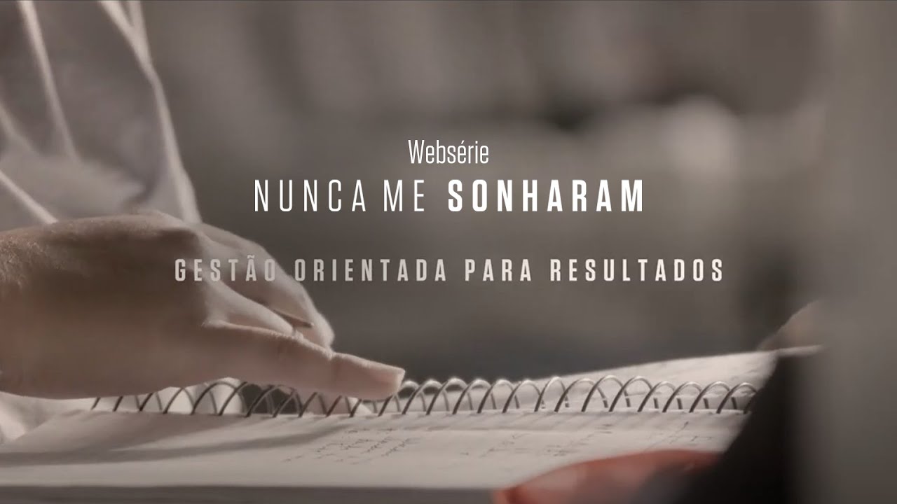 Ep 2 - Gestão Orientada para Resultados | websérie Nunca Me Sonharam | Instituto Unibanco | LEG