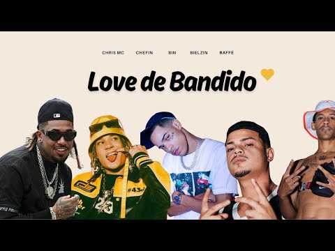 LOVE DE BANDIDO - Bielzin | Chefin | Raffé | Chris MC | Bin (Letra)