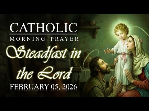 CATHOLIC MORNING PRAYER | Steadfast in the Lord🙏| February 5, 2026 | @SacredEchoesofGrace