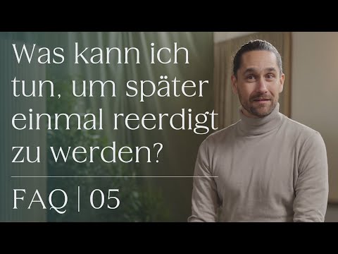Was kann ich tun, um später einmal reerdigt zu werden? | MEINE ERDE