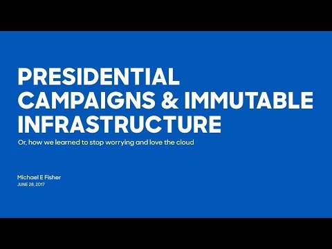 Presidential Campaigns & Immutable Infrastructure