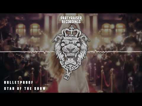 Bulletproof - Star Of The Show