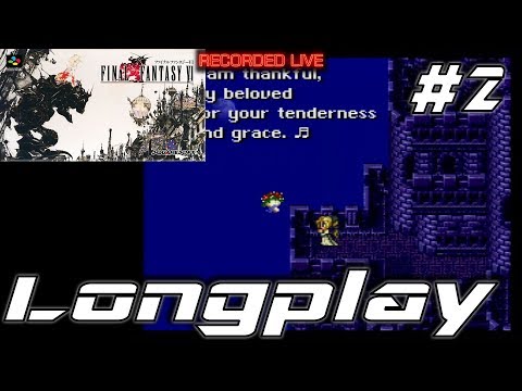 Let's play Final Fantasy VI | Ted Woolsey Uncensored Edition | Part 2