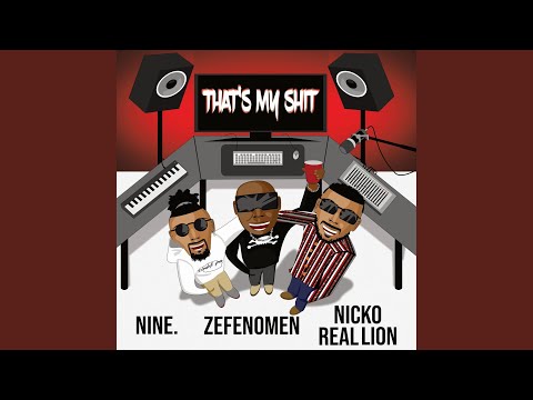 That's my shit (feat. Zefenomen & Nicko Real Lion)