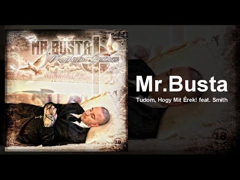 Mr.Busta - Tudom, Hogy Mit Érek! feat. Smith