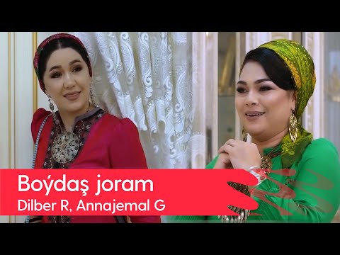 Dilber Rahmanowa, Annajemal Gurbangeldiyewa - Boydash joram | 2022