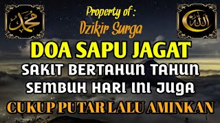 Download lagu DOA SAPU JAGAT ✅ SAKIT BERTAHUN-TAHUN SEMBUH HARI INI JUGA , (DZIKIR SURGA) mp3