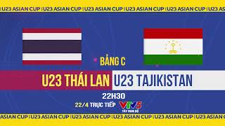 U23 Thái Lan vs U23 Tajikistan | 22h30 hôm nay (22/4) trực tiếp VTV5 Tây Nam Bộ