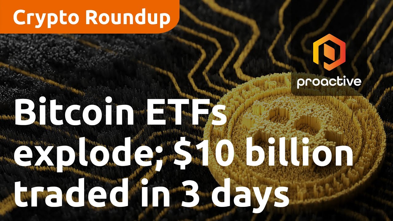 Bitcoin ETFs explode in trading volumes surpassing $10 billion in just three days | Crypto Report