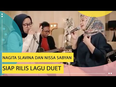 Sambut Ramadan, Nagita Slavina dan Nissa Sabyan Siap Rilis Lagu Duet