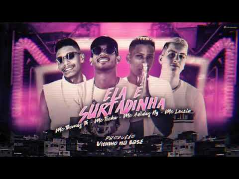 MC THOMAS TH E ADIDAS NG E MC TOCHA E MC LEOZIN - ELA É SURTADINHA ( REMIX BREGA FUNK )