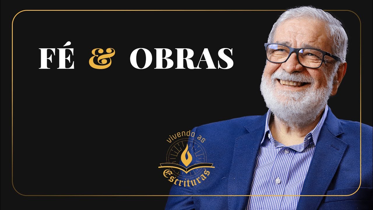 Fé e Obras - Augustus Nicodemus | #VivendoAsEscrituras
