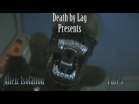 Alien Isolation Death Alien: Isolation Part 5 | Death By Lag