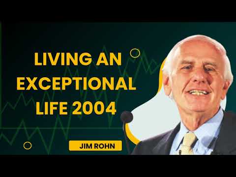 Jim Rohn  Living An Exceptional Life 2004
