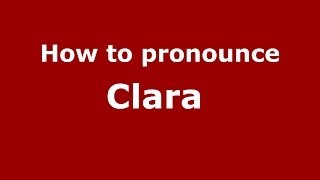 How to pronounce Clara 