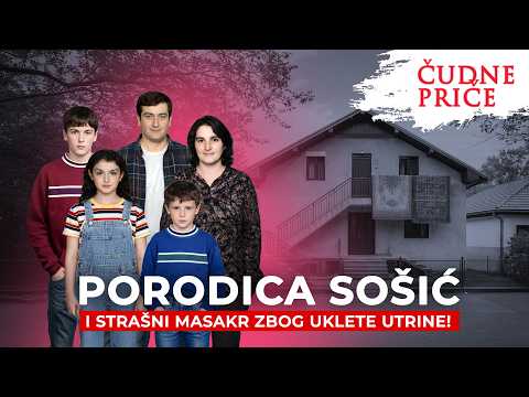 ČUDNE PRIČE 376 - PORODICA SOŠIĆ i strašni masakr zbog uklete utrine‼️