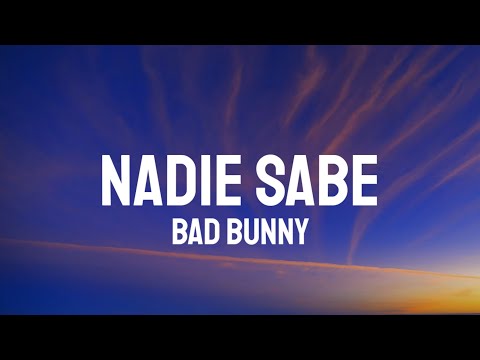 Bad Bunny - NADIE SABE (Letra/Lyrics)