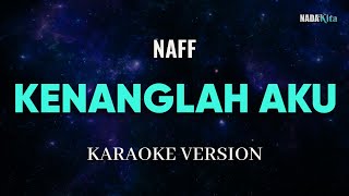 Download lagu Naff - Kenanglah Aku Karaoke Pop mp3
