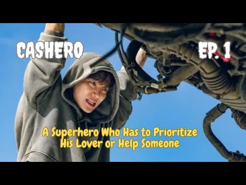 Ca$her0 Episode 1 Eng Sub | A Superhero Who Has to Prioritize His Lover or Help Someone| Kdrama