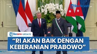 Raja Abdullah II Puji Kepemimpinan Prabowo, Singgung Perubahan Besar dan Visi Baru Indonesia