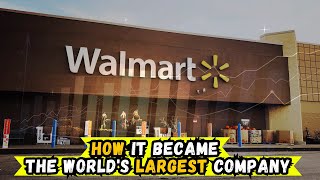 How Walmart became the World's Largest Company