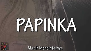 Download lagu PAPINKA - MASIH MENCINTAINYA (LIRIK  FEMALE COVER) mp3