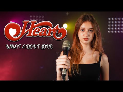 Heart - What About Love (by Sofy)