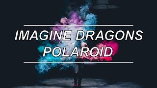 Polaroid - Imagine Dragons (Lyrics)