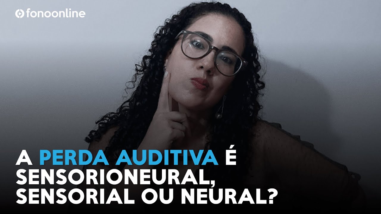 A Perda auditiva é sensorioneural, sensorial ou neural?