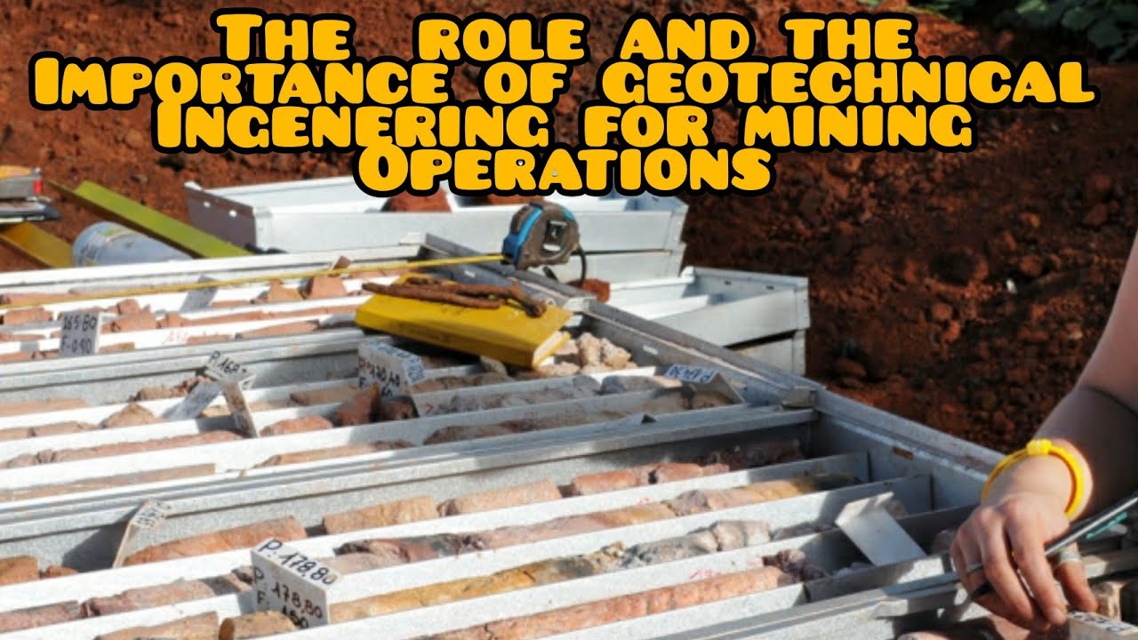 The Role and Importance of Geotechnical Engineering for a Mining Operation