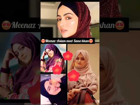 Meenaz Aslam meet Sana khan🤩❤️#shorts #viralshort #sanakhan #meenaz #subscribe #like