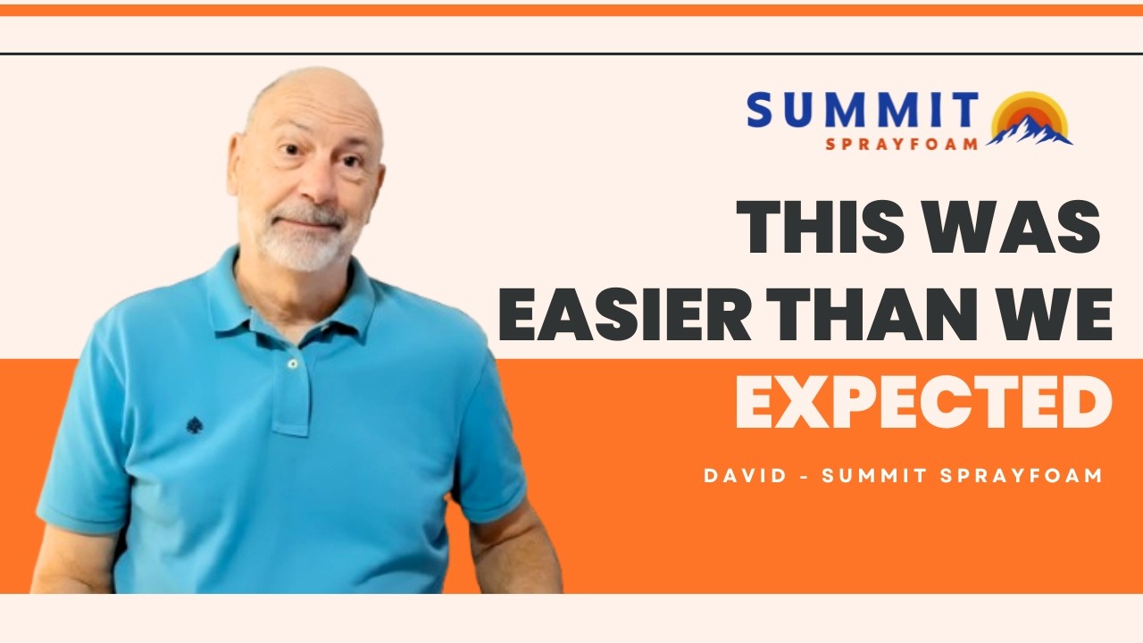 This was easier than expected — Summit Spray Foam testimonial