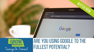 Are You Using Google to the Fullest Potential?
