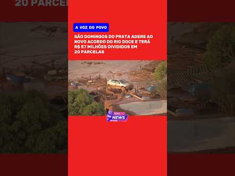 SÃO DOMINGOS DO PRATA TERÁ R$ 57 MILHÕES DO NOVO ACORDO DO RIO DOCE