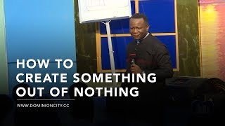 How To Create Something Out of Nothing | Pastor David Ogbueli | Dominion City
