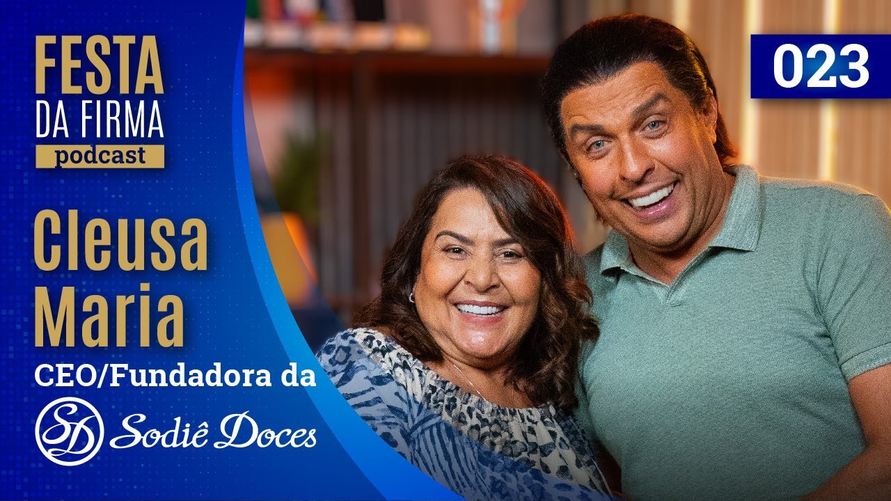 CLEUSA MARIA (SODIÊ DOCES) | FESTA DA FIRMA PODCAST #023