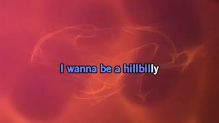 Billy Currington - I Wanna Be A Hillbilly [Karaoke Version]