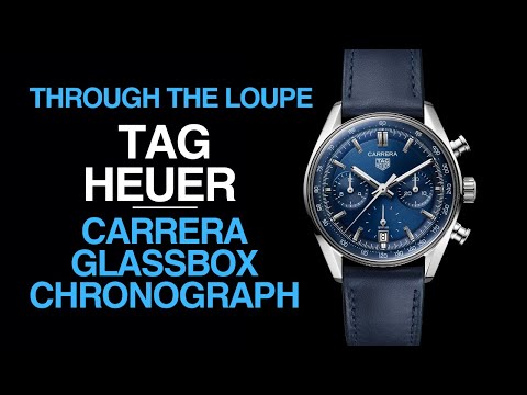 TAG HEUER Carrera Glassbox Chronograph | Through The Loupe