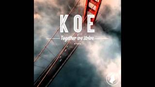 Koe - Together We Strive (Preview)