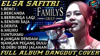 Download lagu ELSA SAFITRI - BENCI X BERCANDA | FAMILYS GROUP | FULL ALBUM COVER mp3