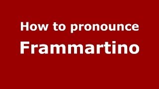 How to pronounce Frammartino