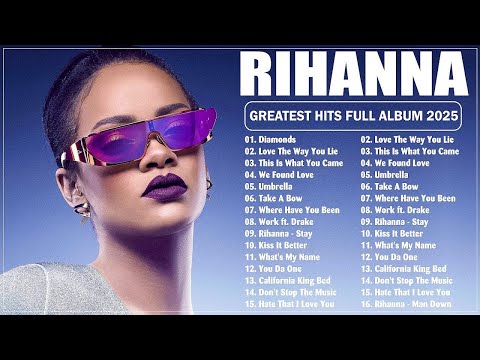 Rihanna Greatest Hits Of All Time Full Album - Rihanna Ultimate Hits Playlist - The Best Of Rihanna