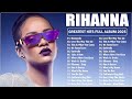 Rihanna Greatest Hits Of All Time Full Album Rihanna Ultimate Hits Playlist The Best Of Rihanna
