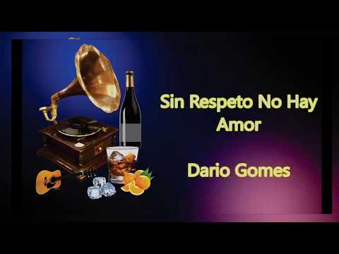 LETRA - Sin Respeto No Hay Amor - Dario Gomes