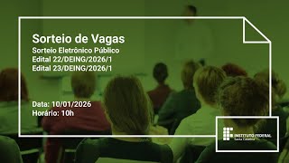Sorteio Eletrônico Público | Editais 22 e 23/DEING/2026-1