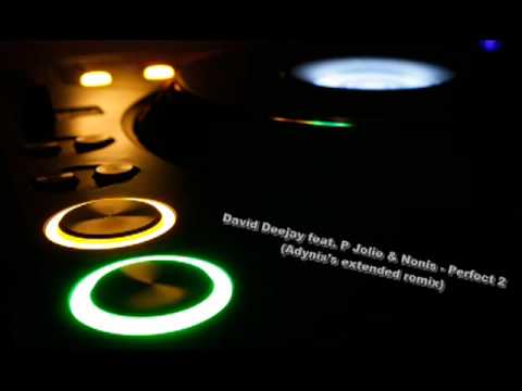 David Deejay feat. P Jolie & Nonis - Perfect 2 (Adynis's extended remix)