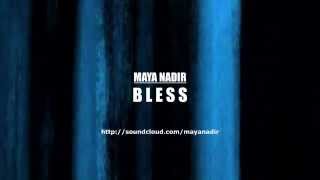 Maya Nadir - Bless (with Lyrics) // Demo
