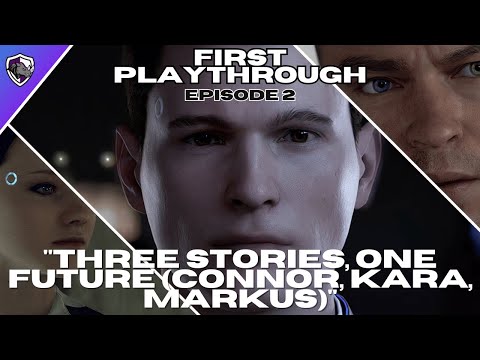 "Detroit: Become Human – Three Stories, One Future (Connor, Kara, Markus)" Part 2